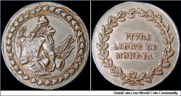 Vivre Libre ou Mourir, France.

Issued after the fall of the Bastille this little medal originally had an integral loop at the top. It was also painted red as can be seen in the protected portions of the design. Extremely rare.                                                                                                                                                                                                                                                                               