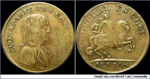 Buonaparte, Pr. Consul, France.

Probably produced either in Italy or Germany this scarce jeton is fascinating because of the spelling of Buonaparte at least a year after he had changed it. It resembles other jetons of his Army of Italy days with the obverse legend changed.                                                                                                                                                                                                                                