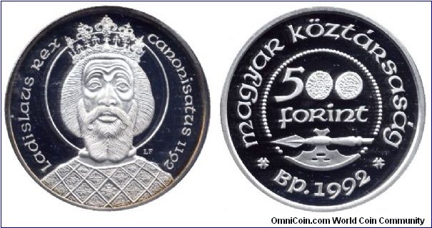 Hungary, 500 forint, 1992, Ag, Commemorating the Canonization of King Ladislaus in 1192.                                                                                                                                                                                                                                                                                                                                                                                                                            