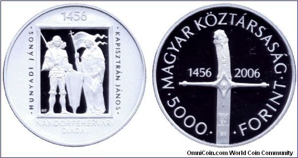 Hungary, 5000 forint, 2006, Ag, 550th Anniversary of the Nándorfehérvár Victory (All Christian bells still  sound at noon to commemorate this), 1456-2006, Hunyadi János, Kapisztrán János.                                                                                                                                                                                                                                                                                                                         