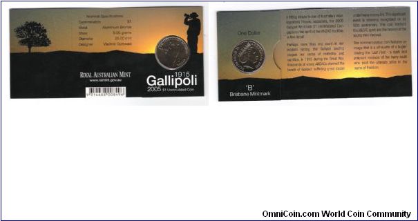 2005 $1.00
GALLIPOLI(1915)
BRISBANE MINT


FROM PRAWN AND SNOOBA FROM THE CCF FORUM

http://www.coincommunity.com/forum/