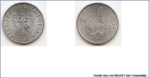 1 Grosz
Y#39
0.5000 g., Aluminum, 14.7 mm. Obv: Eagle with wings open
Rev: Value at upper right of sprig Edge: Reeded Note: 116,000
were struck at Warsaw, the remainder at Budapest.