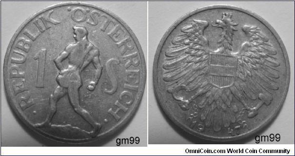 1 Schilling (Aluminum) Obverse: Man walking left, sowing seeds from bag at waist,
REPUBLIK Reverse:
STERREICH 1 S,
Crowned eagle with wings spread facing, head left,
No legend 
One Schilling