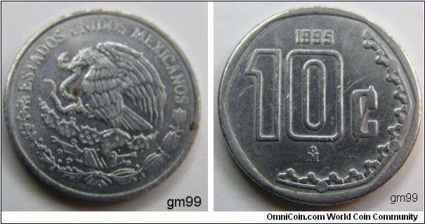 10 Centavos (Stainless Steel) 
Obverse: Eagle standing left on cactus, snake in beak,
ESTADOS UNIDOS MEXICANOS
Reverse: Value to left of gear-chain on right edge of coin,MO
date 1995