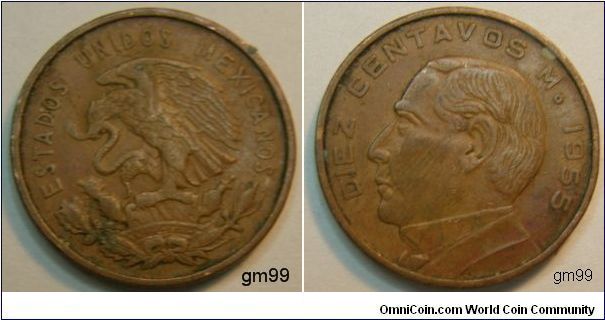 10 Centavos (Bronze) 
Obverse: Eagle standing left on cactus, snake in beak,
ESTADOS UNIDOS MEXICANOS
Reverse: Benito Juarez left,
DIEZ CENTAVOS Mo date 1955