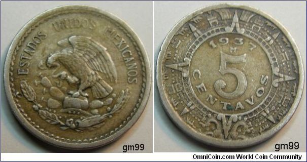 5 Centavos (Copper-Nickel)  
Obverse: Eagle standing left on cactus, snake in beak,
ESTADOS UNIDOS MEXICANOS
Reverse: Date and value within Aztec border,
date 1937M, 5 CENTAVOS