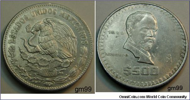500 Pesos (Copper-Nickel) : 1988-1990
Obverse: Eagle standing left on cactus, snake in beak,
ESTADOS UNIDOS MEXICANOS
Reverse: Head of Francisco Madero right,
date 1989, MADERO, $500