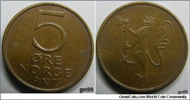 5 Ore (Bronze) Obverse; Legend,
5 ORE NORGE date 1973
Reverse; Crowned lion standing left, holding axe.
No Legend