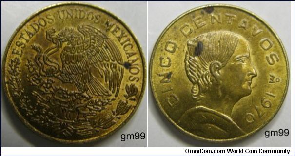 5 Centavos
Obverse: Eagle standing left on cactus, snake in beak,
ESTADOS UNIDOS MEXICANOS
Reverse: White Josefa right,
CINCO CENTAVOS date 1970