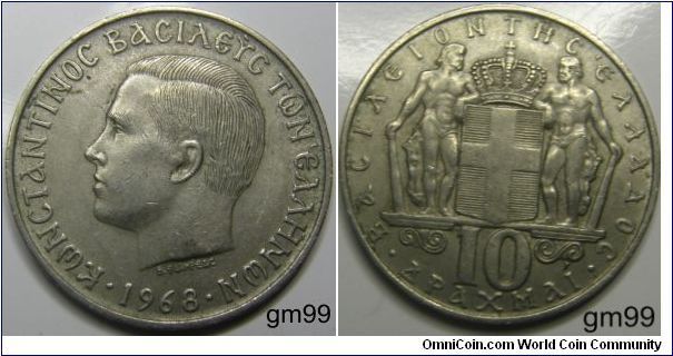 10 Drachmai (1968)
 Obverse: Bare head of Konstantine right
 date.
Reverse:Crowned arms (shield with cross) with figure with club standing either side, denomination  below,
Date Mintage 
1968 40,000,000