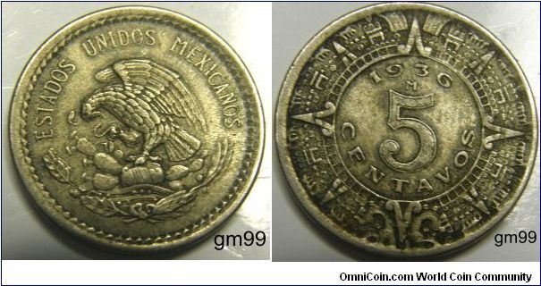 5 Centavos 
Obverse: Eagle standing left on cactus, snake in beak,
ESTADOS UNIDOS MEXICANOS
Reverse: Date and value within Aztec border,
date 1936M,5 CENTAVOS