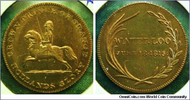 CROWN PRINCE OF ORANGE HOLLANDS GLORY.  WATERLOO JUNE 18.1815. Silvered copper, brass or bronze which has tuned into a glowing gold colour with just a trace of the silvering remaining. 25mm by Kettle. BHM#875 RR.