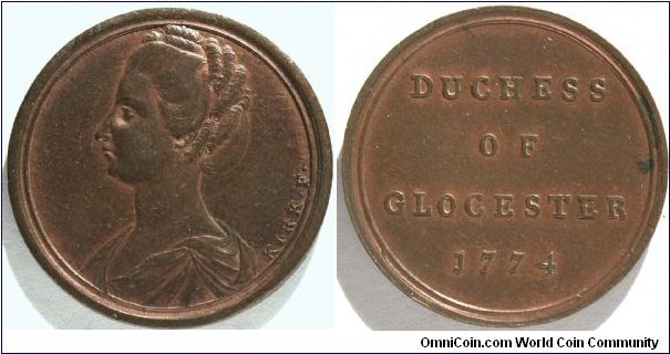 Sentimental token:
DUCHESS OF GLOCESTER 1774, by Kirk for The Sentimental Magazine. 1 of a set of 13 Bronze 26mm.