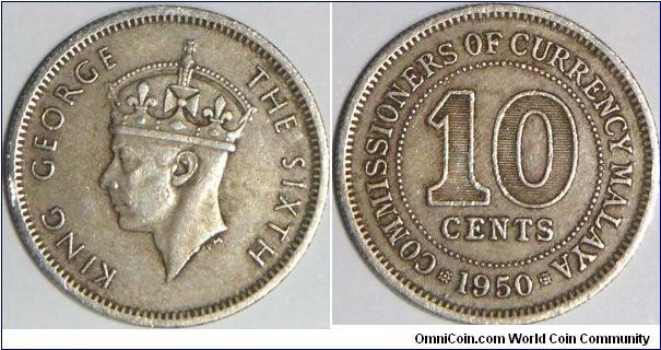 King George VI, British Colony, Malaya, 10 Cents, 1950. Copper-Nickel, 19.5mm. Mintage: 65,000,000 units. XF. (I got it from supermarket in Penang.)
