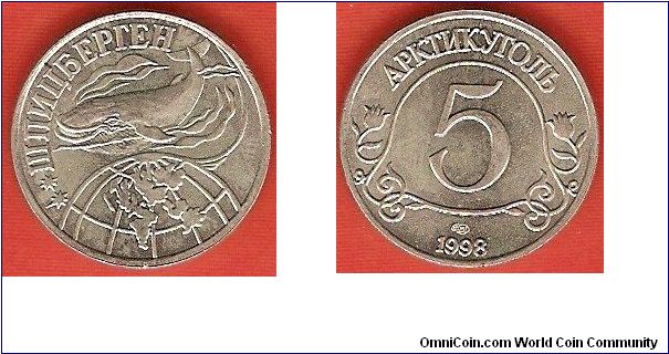 Spitzbergen
5 roubles 
Whale above world globe
token issued by Russian Arktikugol Mine Company for use on the Norwegian island group of Spitzbergen
mintage = 4,000
copper-nickel