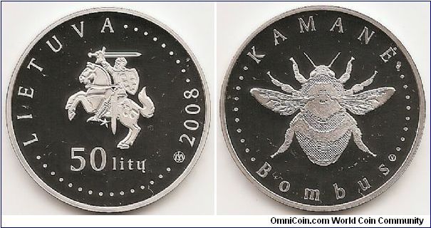 50 Litas
KM#159
Featuring Lithuanian Nature
Silver Ag 925
Quality proof 
Diameter 38.61 mm
Weight 28.28 g. The obverse of the coin features the Coat of Arms of the Republic of Lithuania. The inscriptions LIETUVA (Lithuania) and 2008 run in a semi-circle around it, and 50 LITŲ (50 litas) runs at the bottom. The reverse side of the coin features a stylised image of a humble-bee encircled with the inscriptions KAMANĖ and BOMBUS in Latin. The words on the edge of the coin:
KAMANE PO CIOBRYNUS LEKIOJA, GIEDRA NESIOJA 
(In the thyme fields a humble-bee flitters around, bringing sunshine)
Designed by Vladas Orzekauskas and Alfonas Vaura 
Mintage 10,000 pcs
Issue 16.12.2008
The coin was minted at the UAB Lithuanian Mint.