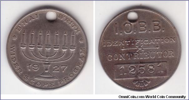 1927 Independent Order of B'nai Brith (IOBB) contributor identification medal/token, appears to be holed at manufacturing, serial number 12581; Additional inscription WIDER SCOPE PROGRAM probably relates to a particular contribution drive to collect additional funds.