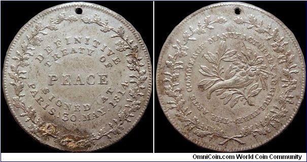 The Treaty of Paris, Great Britain.

This treaty ended the wars after Napoleon's first abdication. An RR medal.                                                                                                                                                                                                                                                                                                                                                                                                   