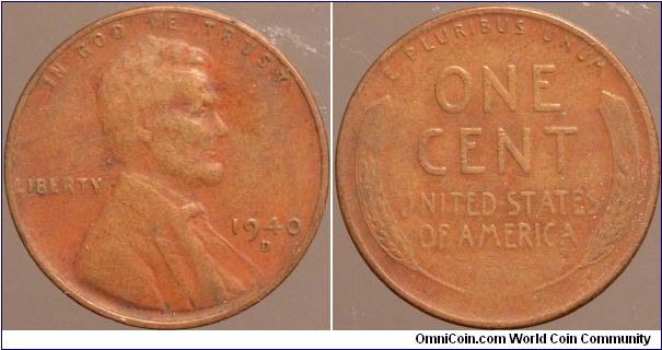1940-D One cent.

Collected from circulation around 1963.                                                                                                                                                                                                                                                                                                                                                                                                                                                         