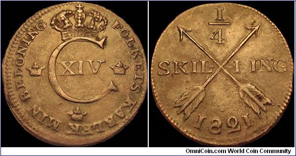 Sweden - 1/4 Skilling - 1821 - Weight 4,0 gr - Cu coin - Size 25 mm - Regent / Karl XIV Johan - Mintage 2 208 000 - Engraver / C.G. Norman - Minted in Avesta / Sweden -