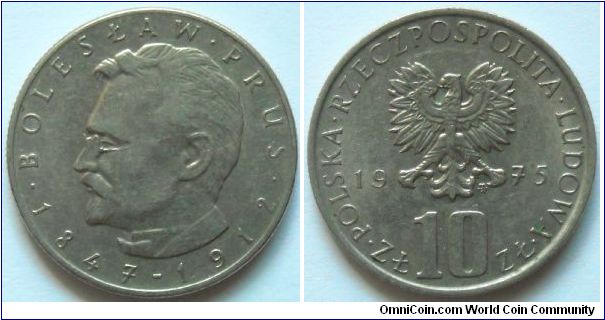 10 zlotych.
1975, Boleslaw Prus
(1847-1912) Cu-ni.
Weight 7,7g. Mintage 35.000.000 units.