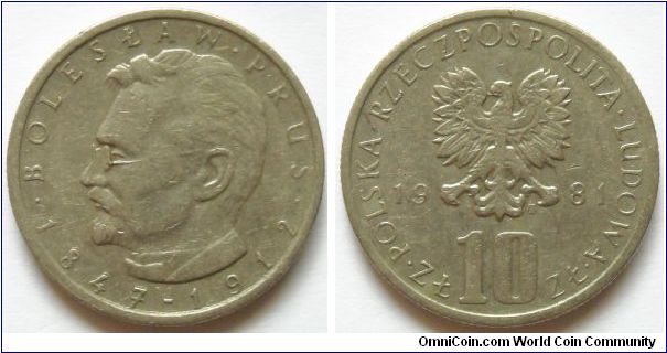 10 zlotych.
1981, Boleslaw Prus (1847-1983) Cu-ni.
Weight 7,7g. Mintage 2.655.000 units.