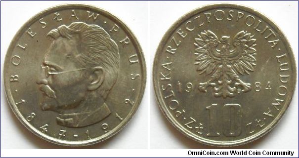 10 zlotych. 
1984, Boleslaw Prus (1847-1912) Cu-ni.
Weight 7,7g. Mintage 19.063.600 units.