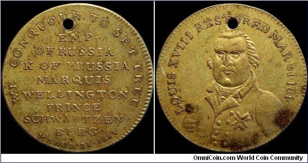 1814 The Restoration of the Bourbon Dynasty, Great Britain.

A rare brass medal featuring a ¾ bust of Louis XVIII.                                                                                                                                                                                                                                                                                                                                                                                                     