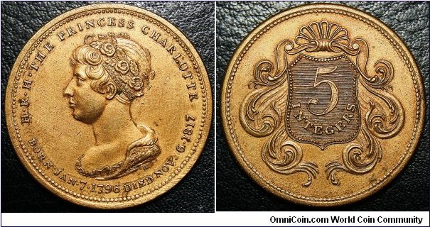 Obv: H.R.H.THE PRINCESS CHARLOTTE / BORN JAN.17.1796.DIED NOV.6.1817 small H below bust.
Rev: 5 INTEGERS on central shield surrounded by scroll-work pattern. If you look above 'INTEGERS' you can see the inscription has been reworked.
Brass 33mm by Thomas Wright Hill. Undated but circa 1818 by my reckoning.