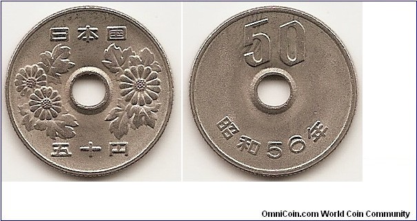 50 Yen -Yr.56-
Y#81
4.0000 g., Copper-Nickel, 21 mm.   Ruler : Hirohito (Showa) Obv: Center hole flanked by chrysanthemums, authority on top and value below Rev: Numeral 50 above center hole with date below