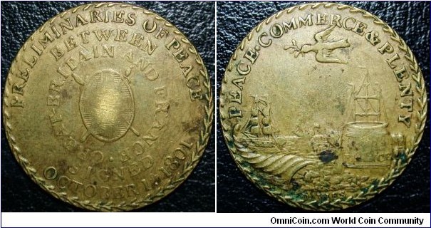 Preliminaries of Peace, Amiens 1801.
An extremely rare variant of BHM#514 brass 25mm.
All the other versions of this token that I have seen are signed Kettle, this is signed Davies. It is almost certain that Davies(William?) was the engraver and H.Kettle the manufacturer.