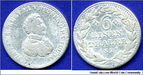 1/6 Thaler.
Hessen-Kassel.
Wilhelm II (1821-1847).
Mintage 280,000 units.


Ag500f. 5,32gr.